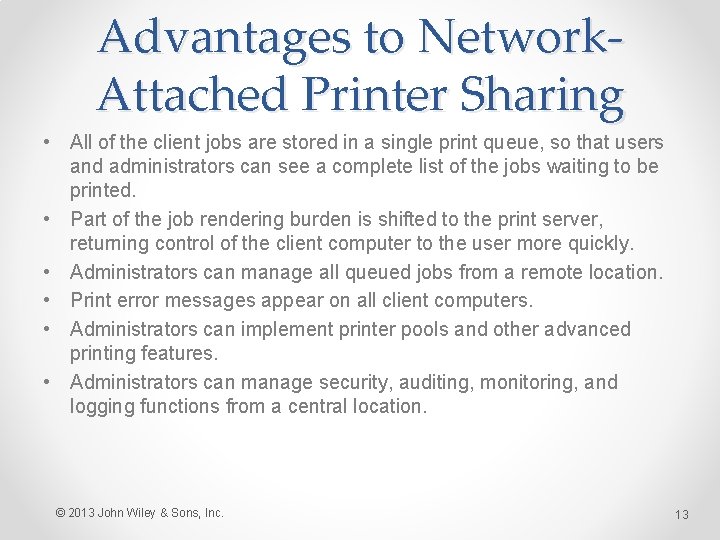 Advantages to Network. Attached Printer Sharing • All of the client jobs are stored