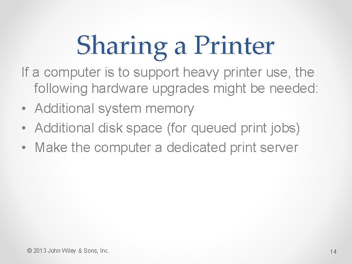 Sharing a Printer If a computer is to support heavy printer use, the following