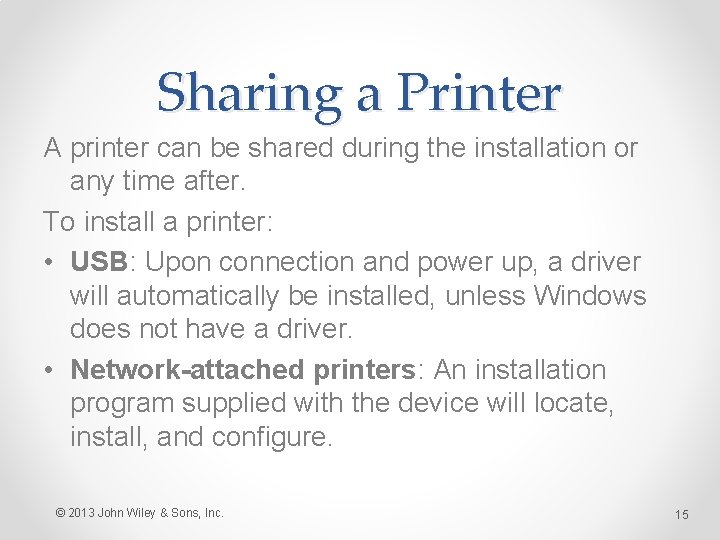 Sharing a Printer A printer can be shared during the installation or any time