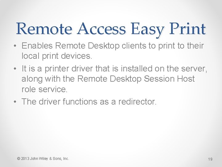 Remote Access Easy Print • Enables Remote Desktop clients to print to their local