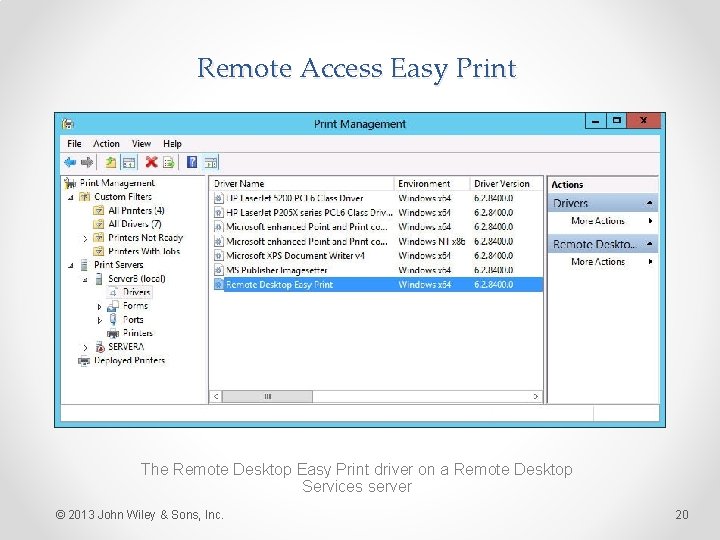 Remote Access Easy Print The Remote Desktop Easy Print driver on a Remote Desktop