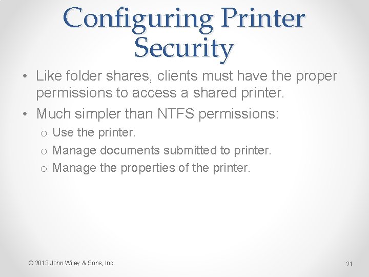 Configuring Printer Security • Like folder shares, clients must have the proper permissions to