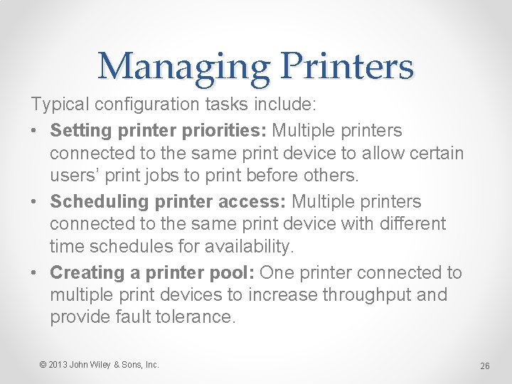 Managing Printers Typical configuration tasks include: • Setting printer priorities: Multiple printers connected to