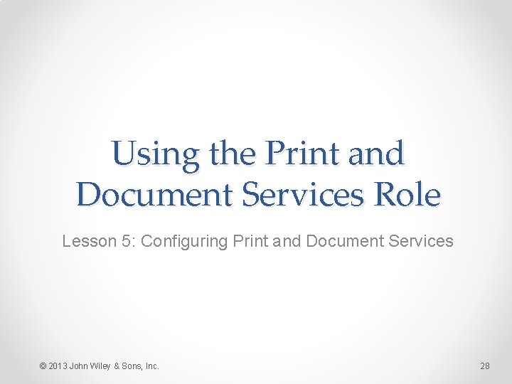 Using the Print and Document Services Role Lesson 5: Configuring Print and Document Services