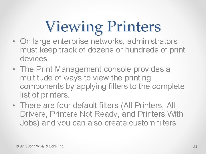 Viewing Printers • On large enterprise networks, administrators must keep track of dozens or