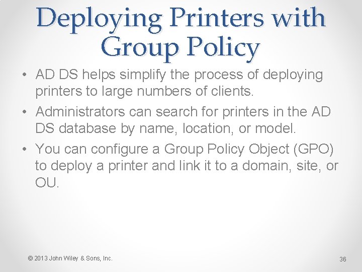 Deploying Printers with Group Policy • AD DS helps simplify the process of deploying