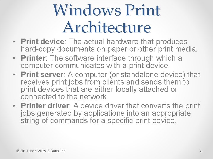 Windows Print Architecture • Print device: The actual hardware that produces hard-copy documents on