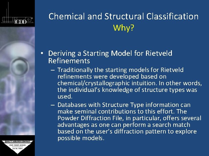 Chemical and Structural Classification Why? • Deriving a Starting Model for Rietveld Refinements –