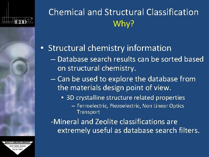 Chemical and Structural Classification Why? • Structural chemistry information – Database search results can