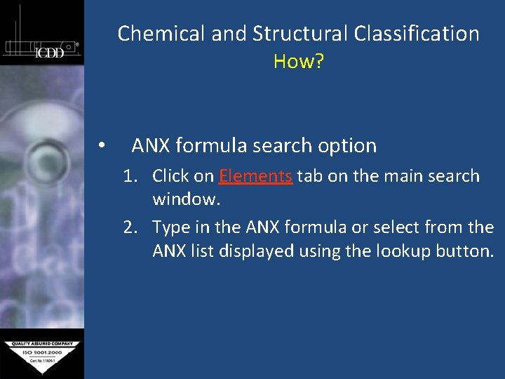 Chemical and Structural Classification How? • ANX formula search option 1. Click on Elements