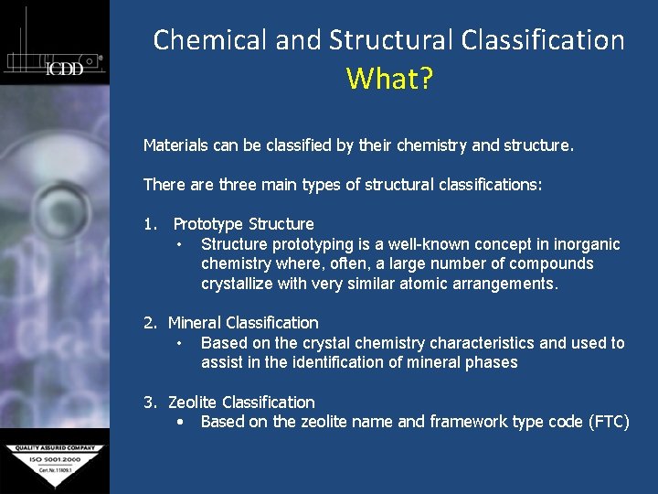 Chemical and Structural Classification What? Materials can be classified by their chemistry and structure.