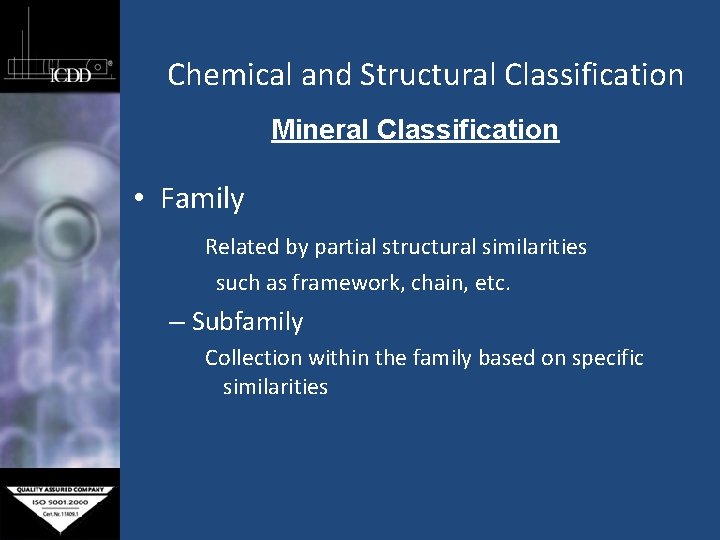 Chemical and Structural Classification Mineral Classification • Family Related by partial structural similarities such