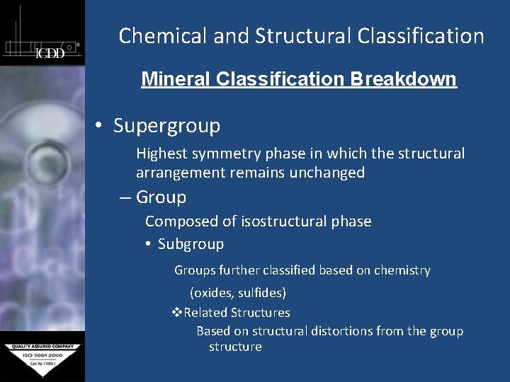 Chemical and Structural Classification Mineral Classification Breakdown • Supergroup Highest symmetry phase in which