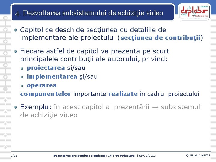 4. Dezvoltarea subsistemului de achiziţie video Capitol ce deschide secţiunea cu detaliile de implementare