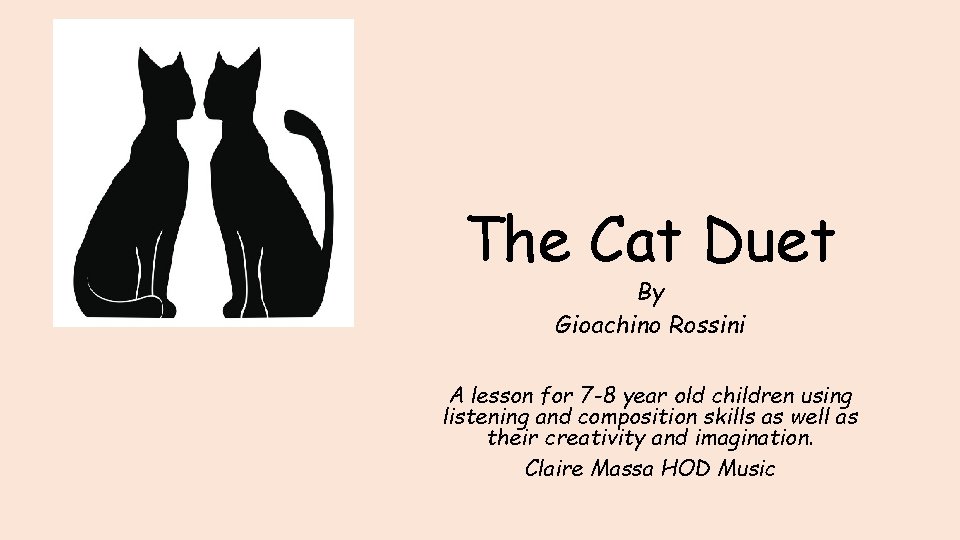 The Cat Duet By Gioachino Rossini A lesson for 7 -8 year old children