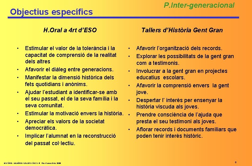 P. Inter-generacional Objectius específics H. Oral a 4 rt d’ESO • • Estimular el