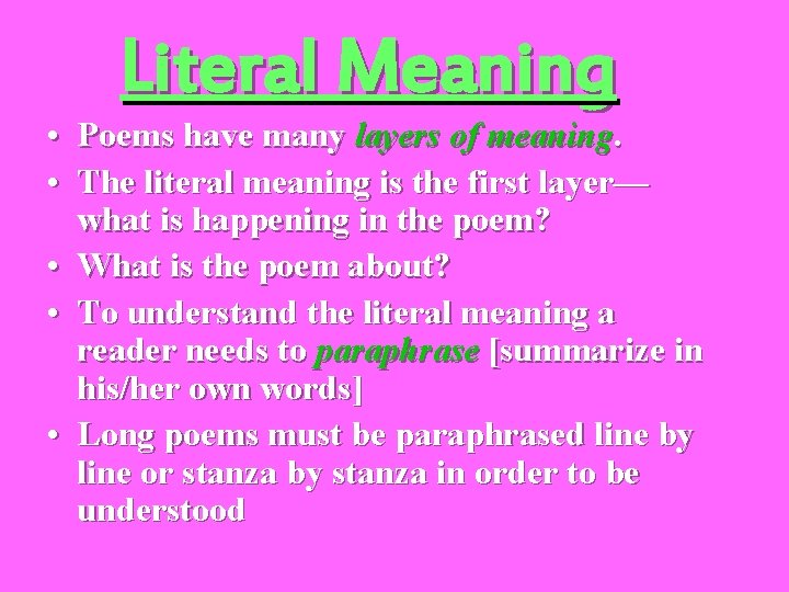 Literal Meaning • Poems have many layers of meaning. • The literal meaning is