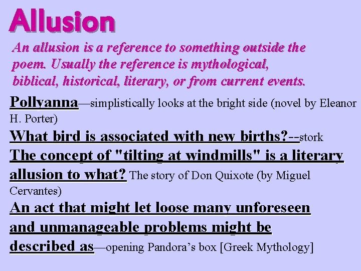 Allusion An allusion is a reference to something outside the poem. Usually the reference