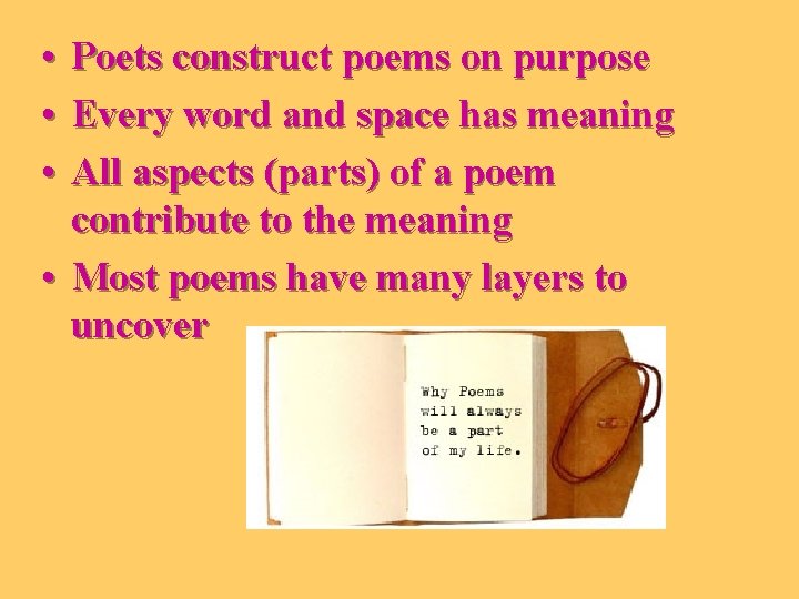  • Poets construct poems on purpose • Every word and space has meaning
