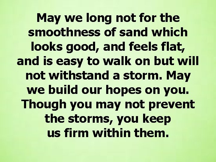 May we long not for the smoothness of sand which looks good, and feels