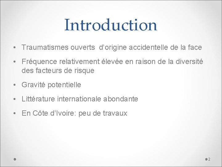 Introduction • Traumatismes ouverts d’origine accidentelle de la face • Fréquence relativement élevée en