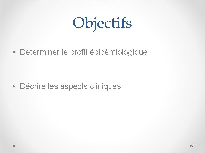 Objectifs • Déterminer le profil épidémiologique • Décrire les aspects cliniques 3 