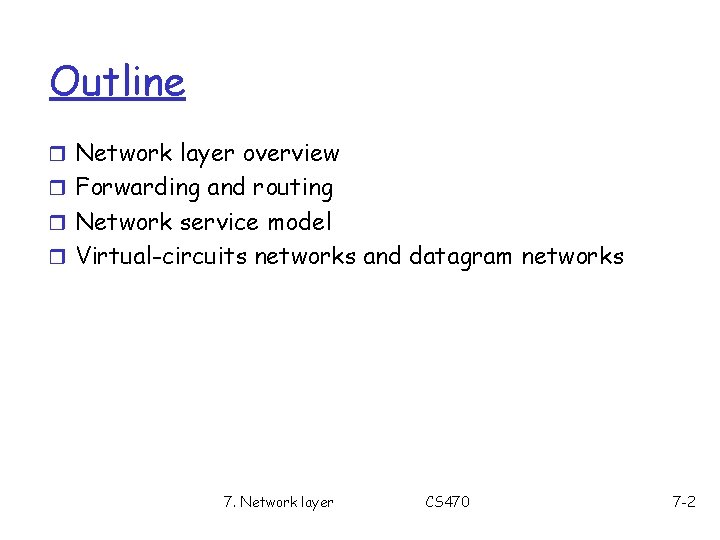 Outline r Network layer overview r Forwarding and routing r Network service model r Outline r Network layer overview r Forwarding and routing r Network service model r