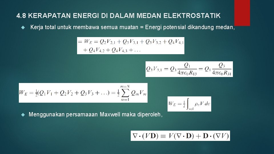 4. 8 KERAPATAN ENERGI DI DALAM MEDAN ELEKTROSTATIK Kerja total untuk membawa semua muatan