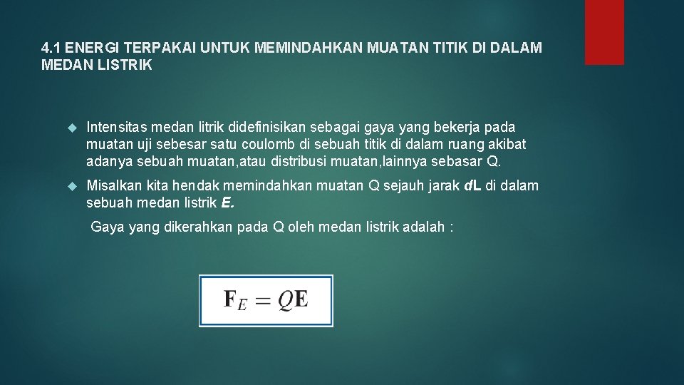 4. 1 ENERGI TERPAKAI UNTUK MEMINDAHKAN MUATAN TITIK DI DALAM MEDAN LISTRIK Intensitas medan