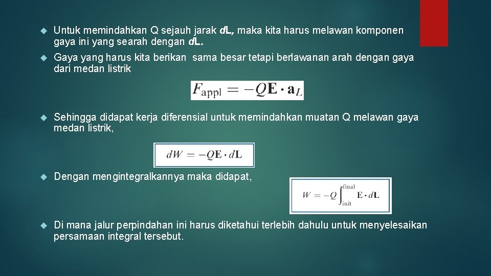  Untuk memindahkan Q sejauh jarak d. L, maka kita harus melawan komponen gaya