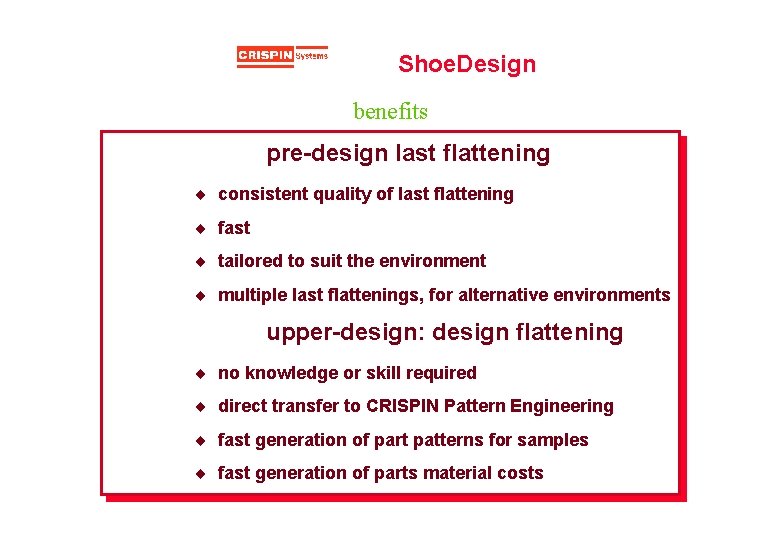 Shoe. Design benefits pre-design last flattening ¨ consistent quality of last flattening ¨ fast