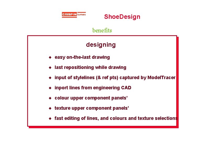 Shoe. Design benefits designing ¨ easy on-the-last drawing ¨ last repositioning while drawing ¨