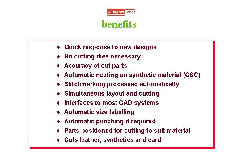 benefits ¨ ¨ ¨ Quick response to new designs No cutting dies necessary Accuracy