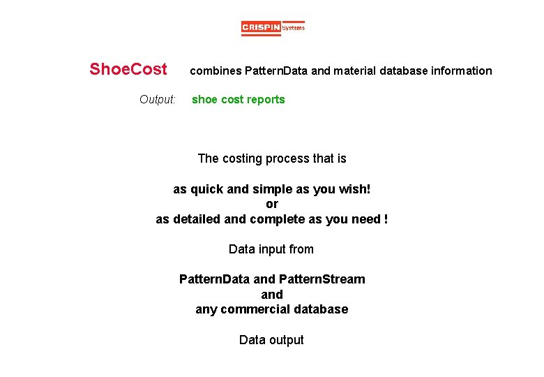 Shoe. Cost Output: combines Pattern. Data and material database information shoe cost reports The