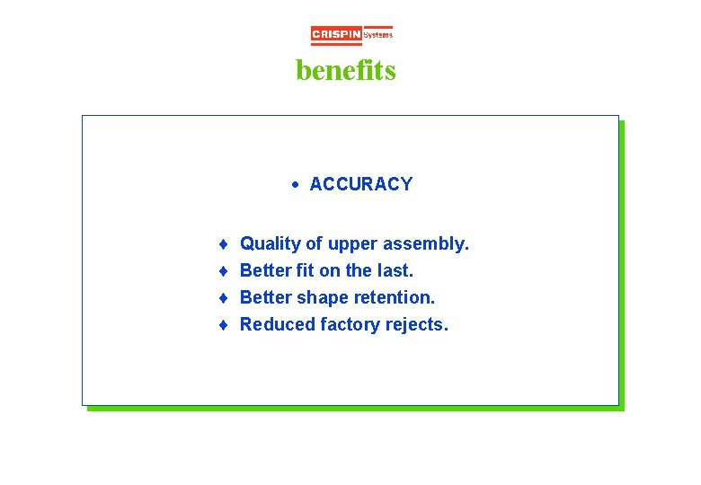 benefits · ACCURACY ¨ ¨ Quality of upper assembly. Better fit on the last.