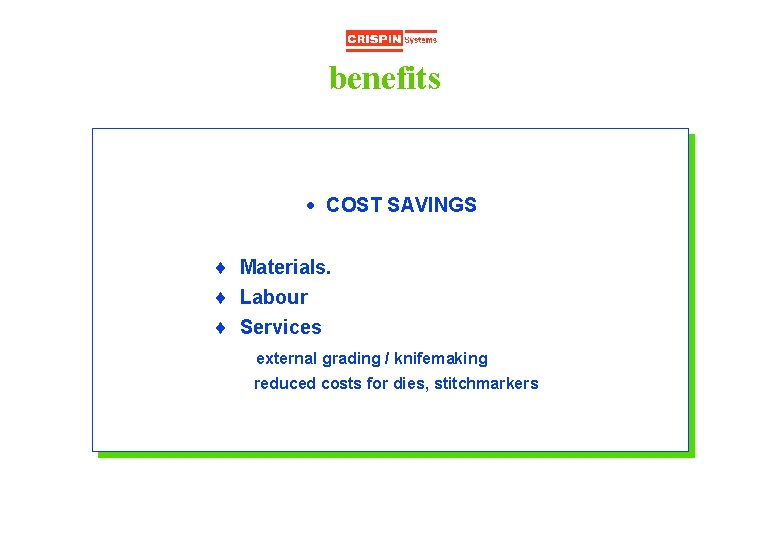 benefits · COST SAVINGS ¨ Materials. ¨ Labour ¨ Services external grading / knifemaking