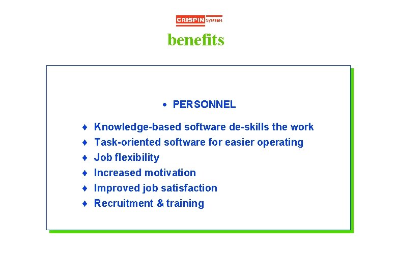 benefits · PERSONNEL ¨ ¨ ¨ Knowledge-based software de-skills the work Task-oriented software for