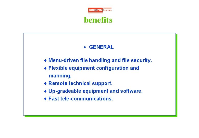 benefits · GENERAL ¨ Menu-driven file handling and file security. ¨ Flexible equipment configuration