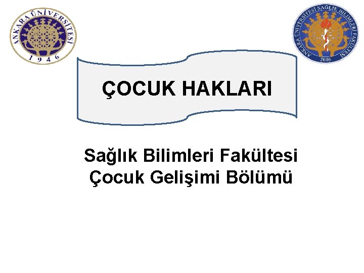 ÇOCUK HAKLARI Sağlık Bilimleri Fakültesi Çocuk Gelişimi Bölümü 