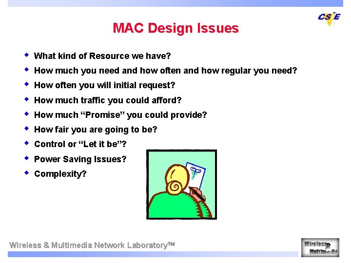 MAC Design Issues w w w w w What kind of Resource we have?