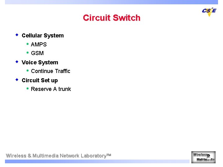 Circuit Switch w Cellular System • • w GSM Voice System • w AMPS