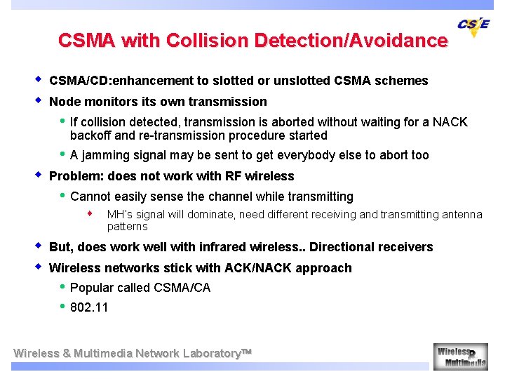 CSMA with Collision Detection/Avoidance w w w CSMA/CD: enhancement to slotted or unslotted CSMA