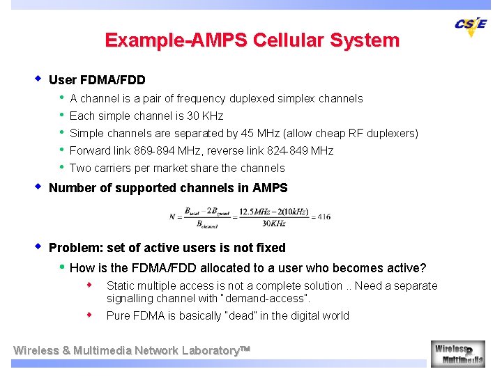 Example-AMPS Cellular System w User FDMA/FDD • • • A channel is a pair