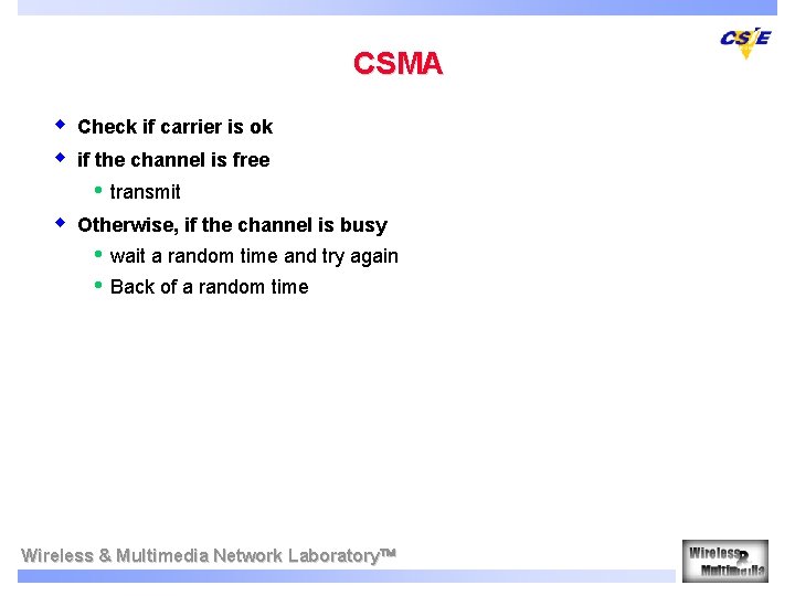 CSMA w w Check if carrier is ok if the channel is free •