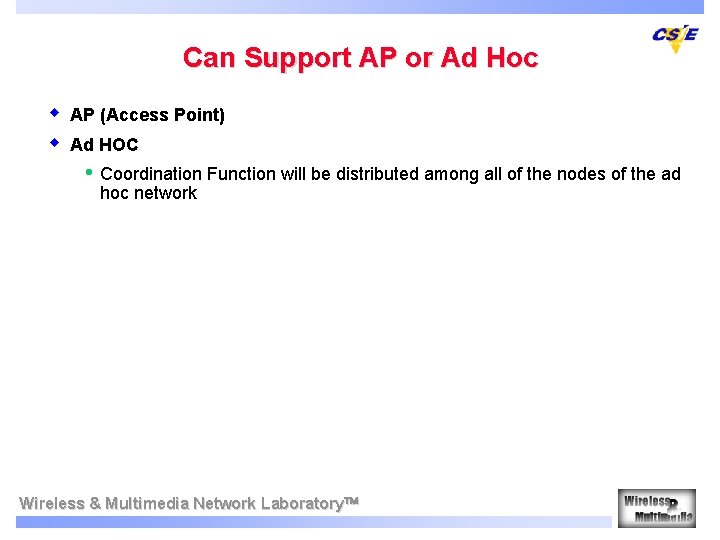 Can Support AP or Ad Hoc w w AP (Access Point) Ad HOC •