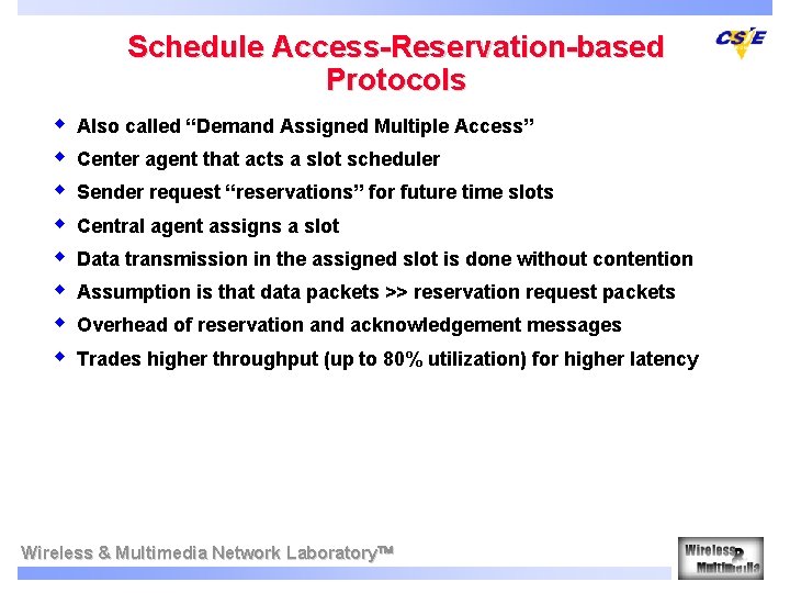 Schedule Access-Reservation-based Protocols w w w w Also called “Demand Assigned Multiple Access” Center