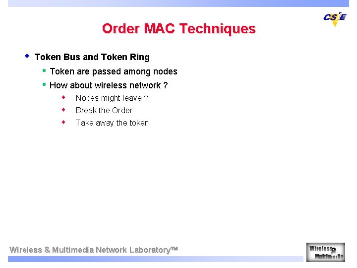 Order MAC Techniques w Token Bus and Token Ring • • Token are passed