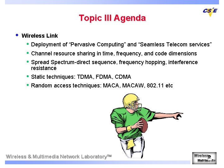 Topic III Agenda w Wireless Link • • • Deployment of “Pervasive Computing” and