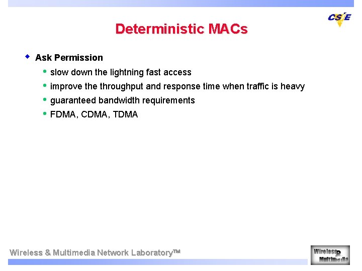 Deterministic MACs w Ask Permission • • slow down the lightning fast access improve