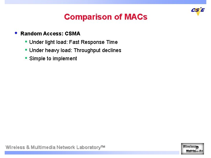 Comparison of MACs w Random Access: CSMA • • • Under light load: Fast